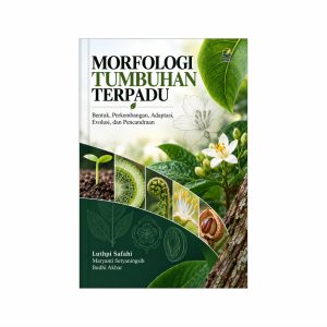 MORFOLOGI TUMBUHAN TERPADU: Bentuk, Perkembangan, Adaptasi, Evolusi, dan Pencandraan Penulis:  Luthpi Safahi, M.Pd., dkk.